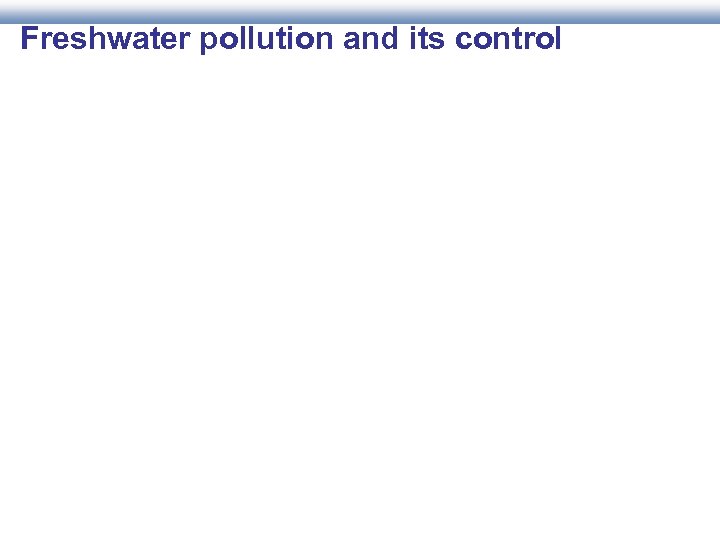 Freshwater pollution and its control 