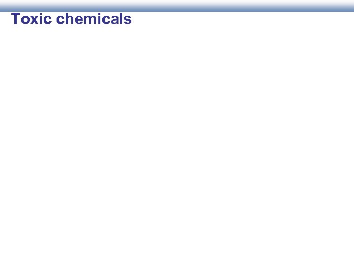 Toxic chemicals 