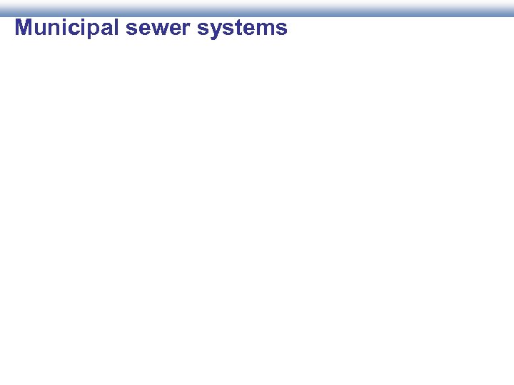 Municipal sewer systems 