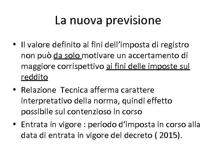 La nuova previsione • Il valore definito ai fini dell’imposta di registro non può