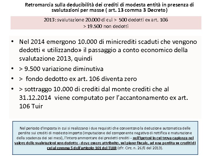 Retromarcia sulla deducibilità dei crediti di modesta entità in presenza di svalutazioni per masse