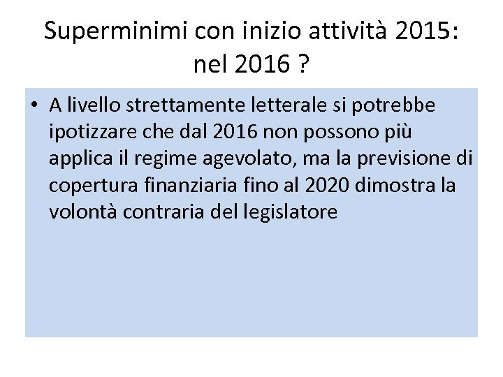 Superminimi con inizio attività 2015: nel 2016 ? • A livello strettamente letterale si