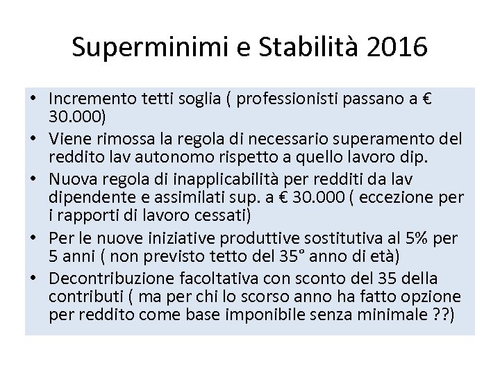 Superminimi e Stabilità 2016 • Incremento tetti soglia ( professionisti passano a € 30.