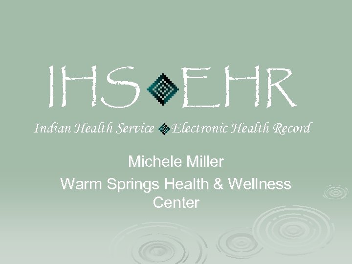 IHS EHR Indian Health Service Electronic Health Record Michele Miller Warm Springs Health &