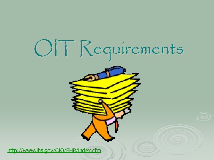 OIT Requirements http: //www. ihs. gov/CIO/EHR/index. cfm 