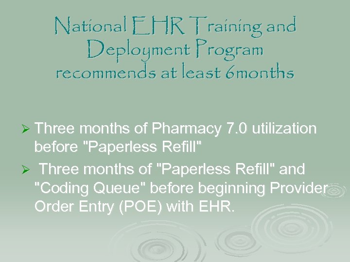 National EHR Training and Deployment Program recommends at least 6 months Ø Three months