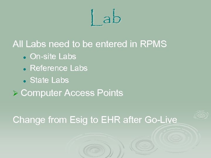 Lab All Labs need to be entered in RPMS l l l On-site Labs