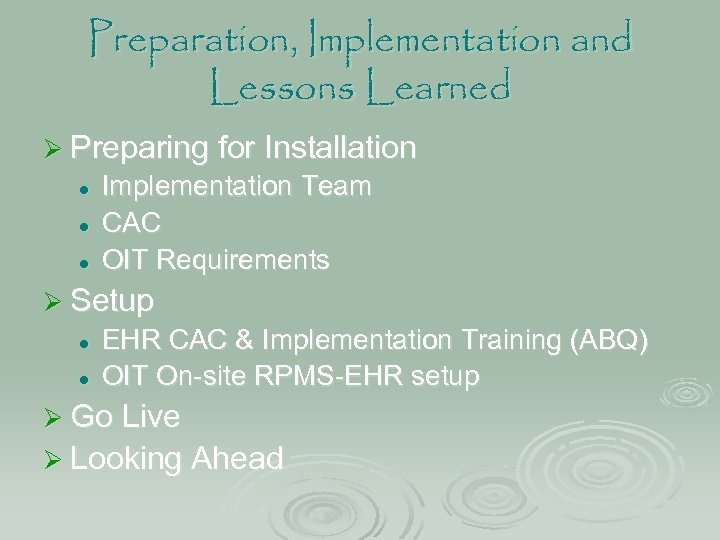 Preparation, Implementation and Lessons Learned Ø Preparing for Installation l l l Implementation Team