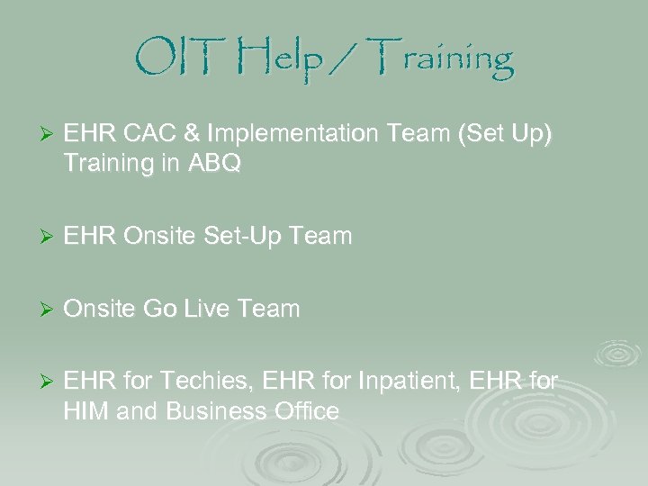 OIT Help / Training Ø EHR CAC & Implementation Team (Set Up) Training in