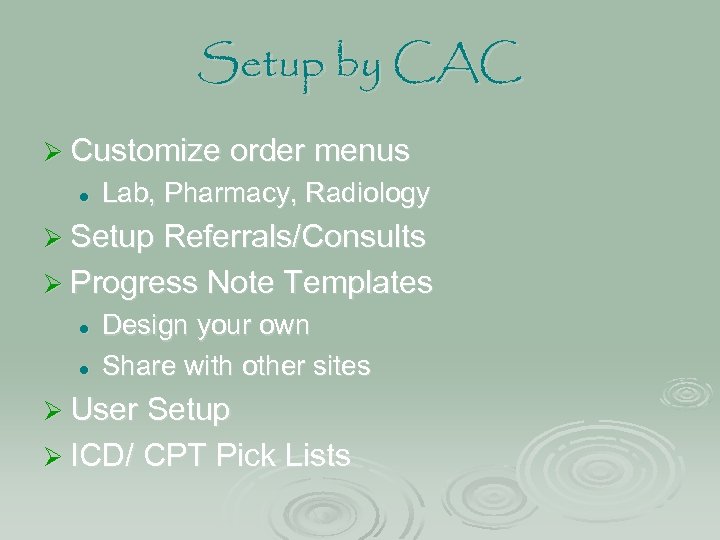 Setup by CAC Ø Customize order menus l Lab, Pharmacy, Radiology Ø Setup Referrals/Consults