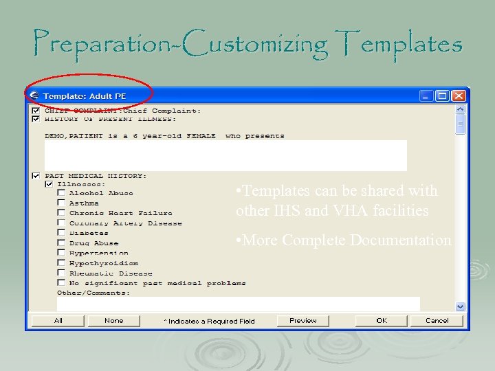 Preparation-Customizing Templates • Templates can be shared with other IHS and VHA facilities •