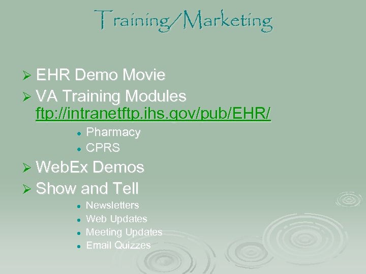 Training/Marketing Ø EHR Demo Movie Ø VA Training Modules ftp: //intranetftp. ihs. gov/pub/EHR/ l