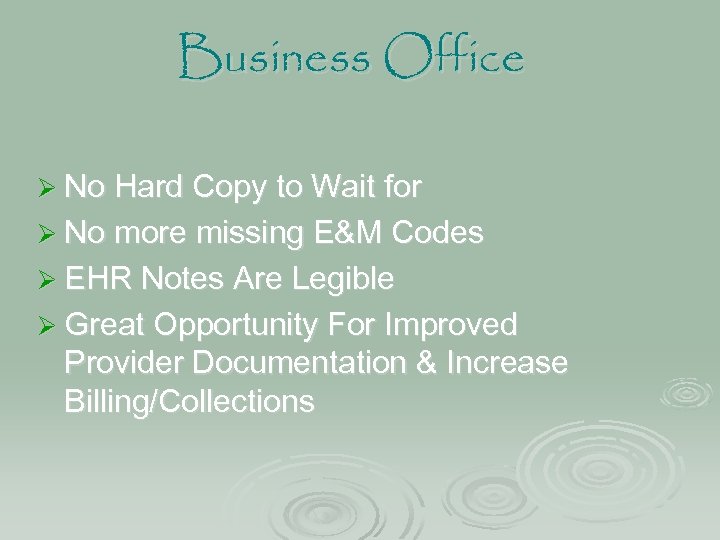 Business Office Ø No Hard Copy to Wait for Ø No more missing E&M
