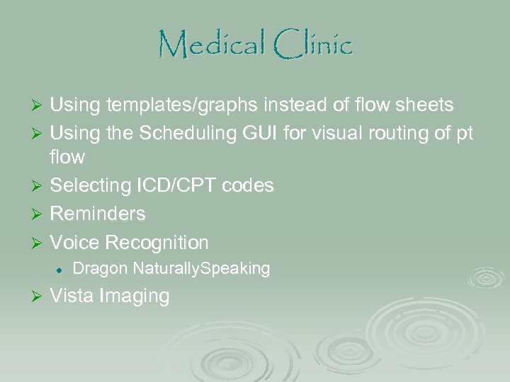 Medical Clinic Using templates/graphs instead of flow sheets Ø Using the Scheduling GUI for