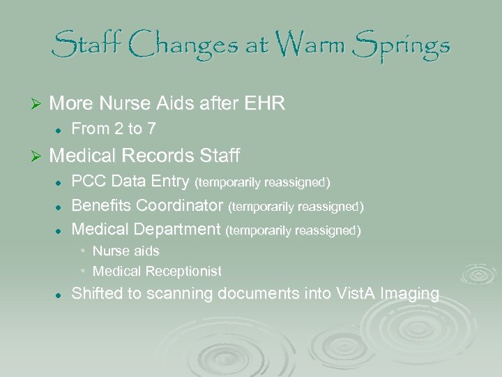 Staff Changes at Warm Springs Ø More Nurse Aids after EHR l Ø From