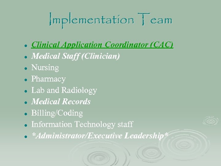 Implementation Team l l l l l Clinical Application Coordinator (CAC) Medical Staff (Clinician)
