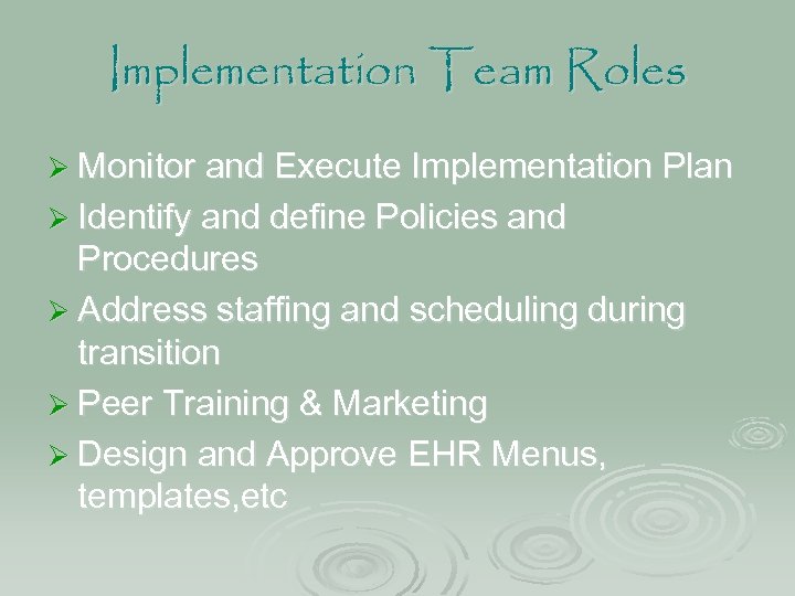 Implementation Team Roles Ø Monitor and Execute Implementation Plan Ø Identify and define Policies