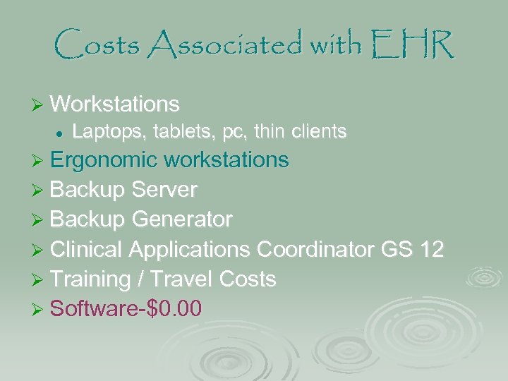 Costs Associated with EHR Ø Workstations l Laptops, tablets, pc, thin clients Ø Ergonomic