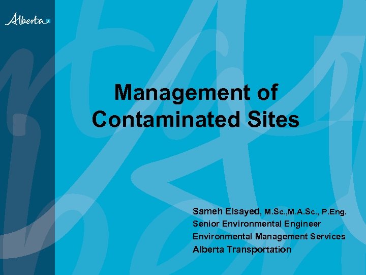 Management of Contaminated Sites Sameh Elsayed, M. Sc. , M. A. Sc. , P.