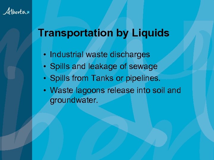 Transportation by Liquids • • Industrial waste discharges Spills and leakage of sewage Spills