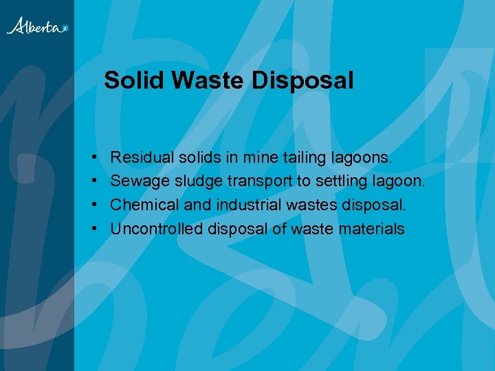 Solid Waste Disposal • • Residual solids in mine tailing lagoons. Sewage sludge transport