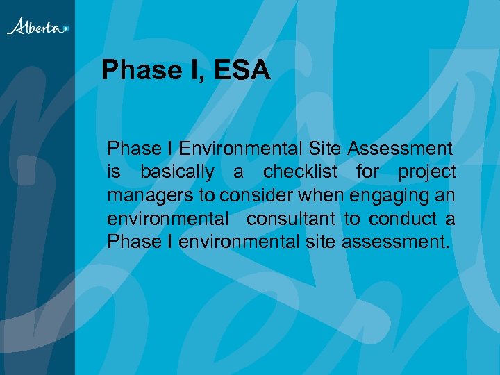 Phase I, ESA Phase I Environmental Site Assessment is basically a checklist for project