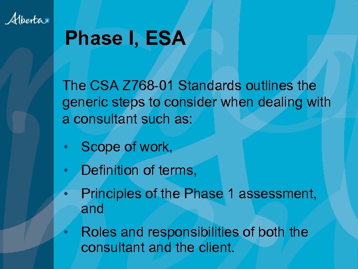 Phase I, ESA The CSA Z 768 -01 Standards outlines the generic steps to