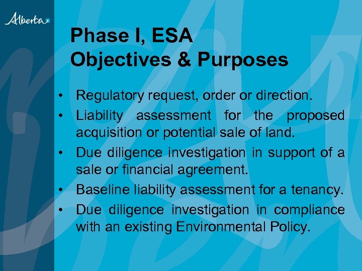 Phase I, ESA Objectives & Purposes • Regulatory request, order or direction. • Liability