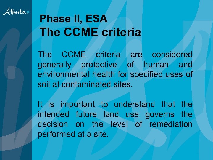 Phase II, ESA The CCME criteria are considered generally protective of human and environmental