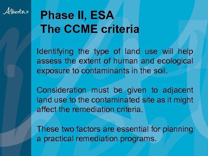 Phase II, ESA The CCME criteria Identifying the type of land use will help