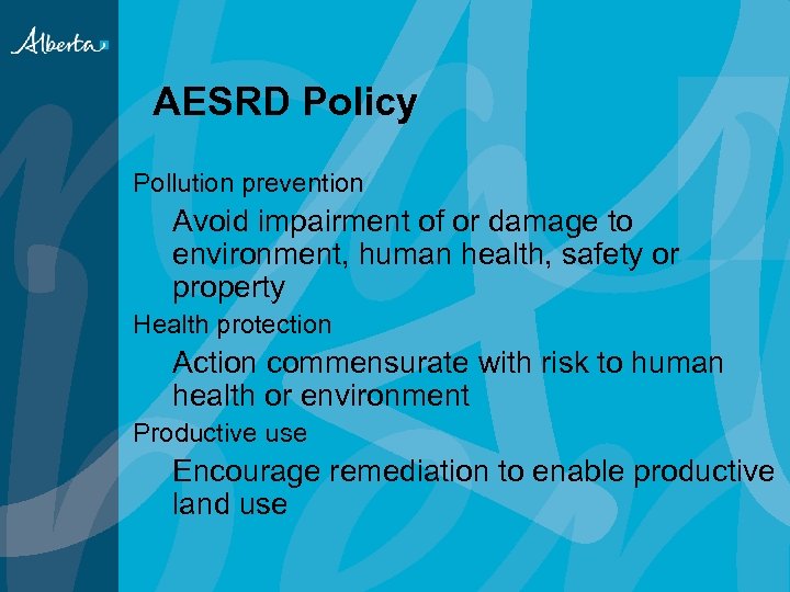 AESRD Policy Pollution prevention Avoid impairment of or damage to environment, human health, safety