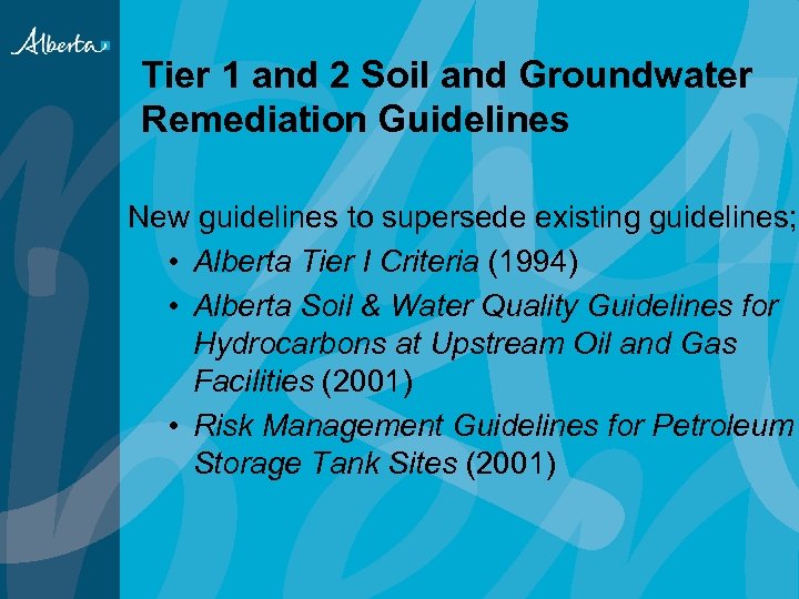 Tier 1 and 2 Soil and Groundwater Remediation Guidelines New guidelines to supersede existing