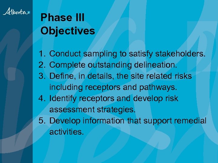 Phase III Objectives 1. Conduct sampling to satisfy stakeholders. 2. Complete outstanding delineation. 3.
