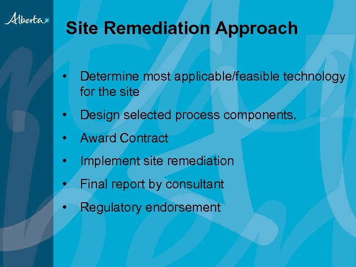 Site Remediation Approach • Determine most applicable/feasible technology for the site • Design selected