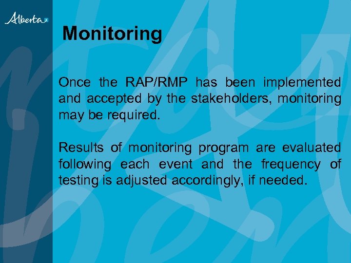 Monitoring Once the RAP/RMP has been implemented and accepted by the stakeholders, monitoring may