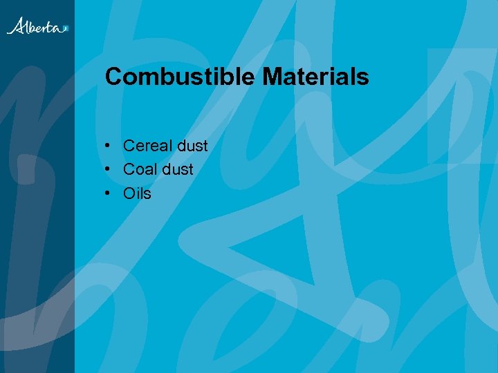 Combustible Materials • Cereal dust • Coal dust • Oils 