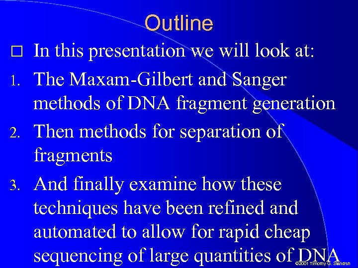 Outline 1. 2. 3. In this presentation we will look at: The Maxam-Gilbert and