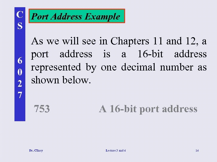 C Port Address Example S As we will see in Chapters 11 and 12,