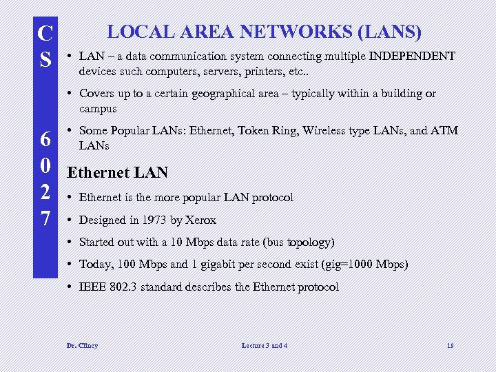 C S LOCAL AREA NETWORKS (LANS) • LAN – a data communication system connecting