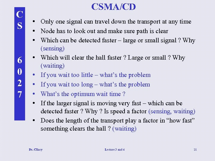 C S 6 0 2 7 CSMA/CD • Only one signal can travel down