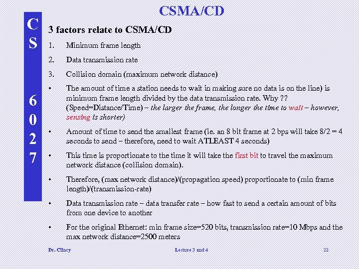 C S CSMA/CD 3 factors relate to CSMA/CD Minimum frame length 2. Data transmission