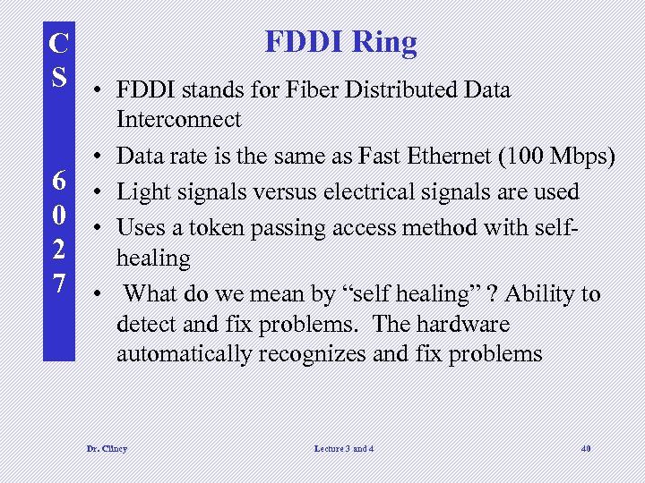 FDDI Ring C S • FDDI stands for Fiber Distributed Data • • •