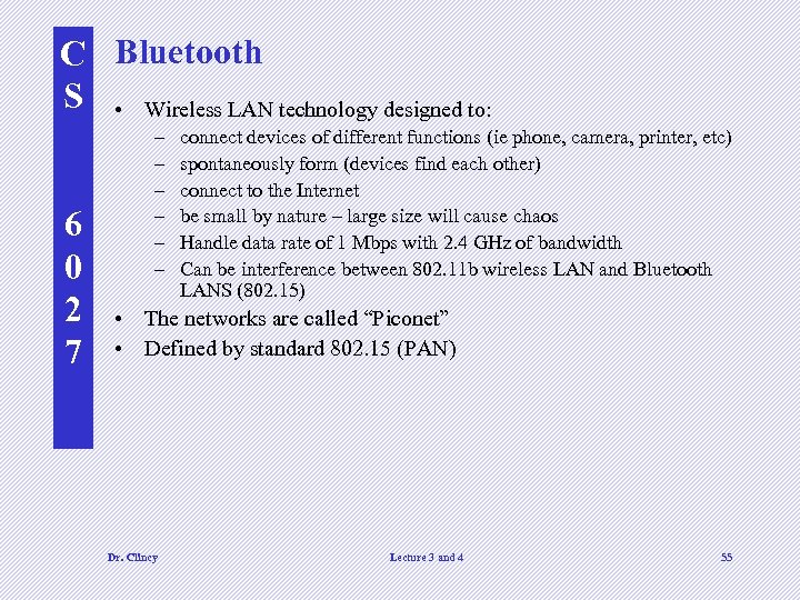 C Bluetooth S • Wireless LAN technology designed to: 6 0 2 7 –