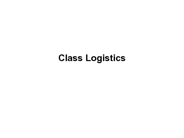 Class Logistics 