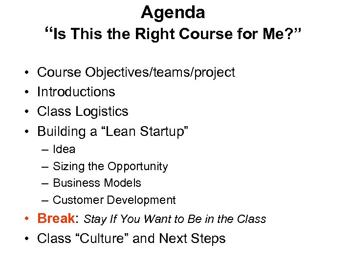 Agenda “Is This the Right Course for Me? ” • • Course Objectives/teams/project Introductions