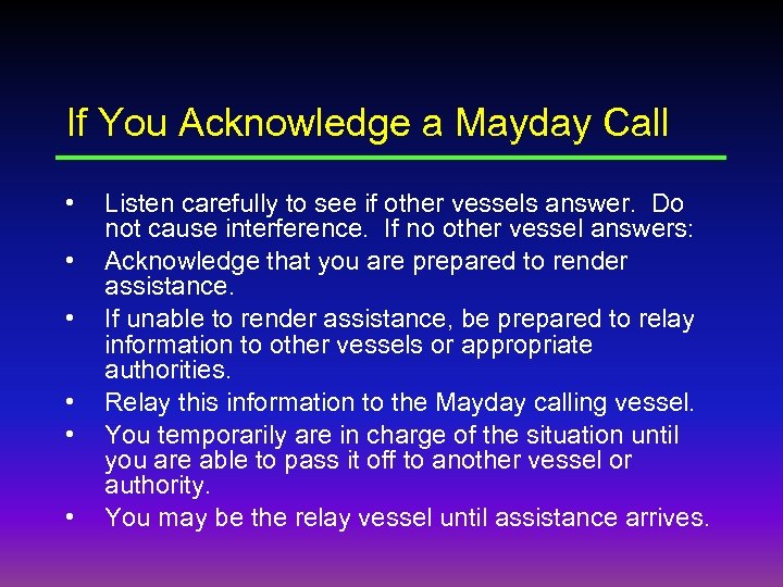 If You Acknowledge a Mayday Call • • • Listen carefully to see if
