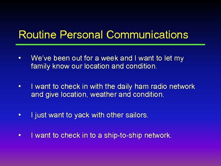 Routine Personal Communications • We’ve been out for a week and I want to