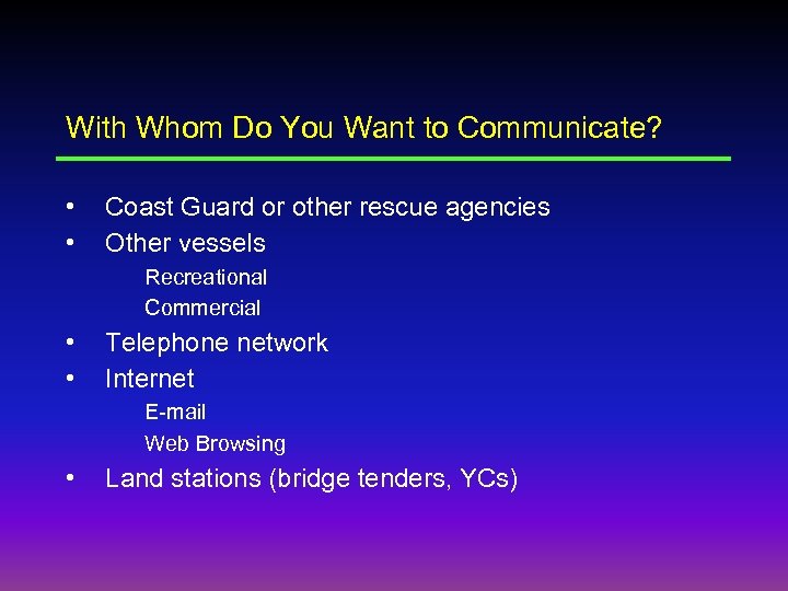 With Whom Do You Want to Communicate? • • Coast Guard or other rescue
