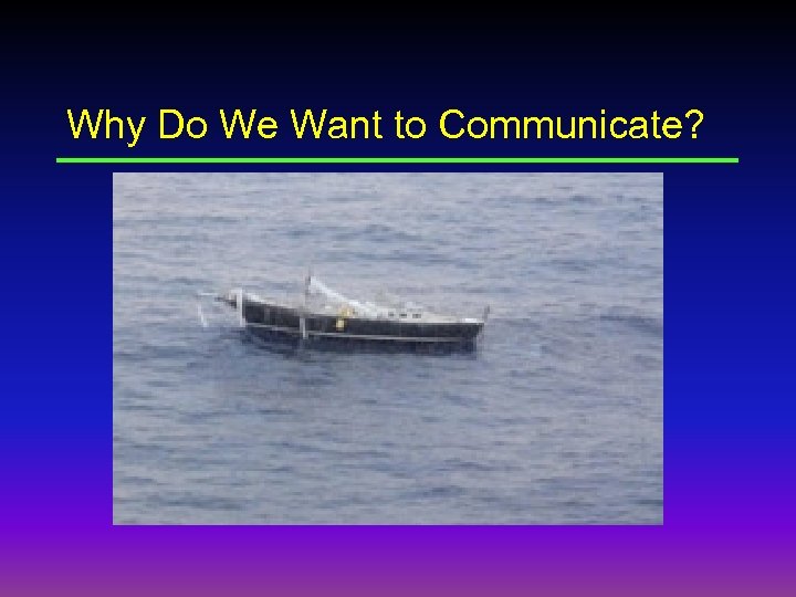 Why Do We Want to Communicate? 