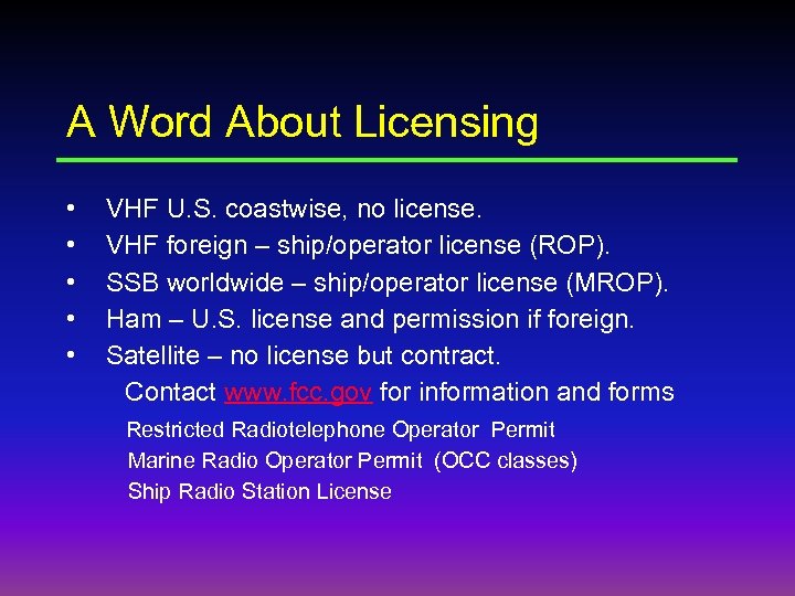 A Word About Licensing • • • VHF U. S. coastwise, no license. VHF